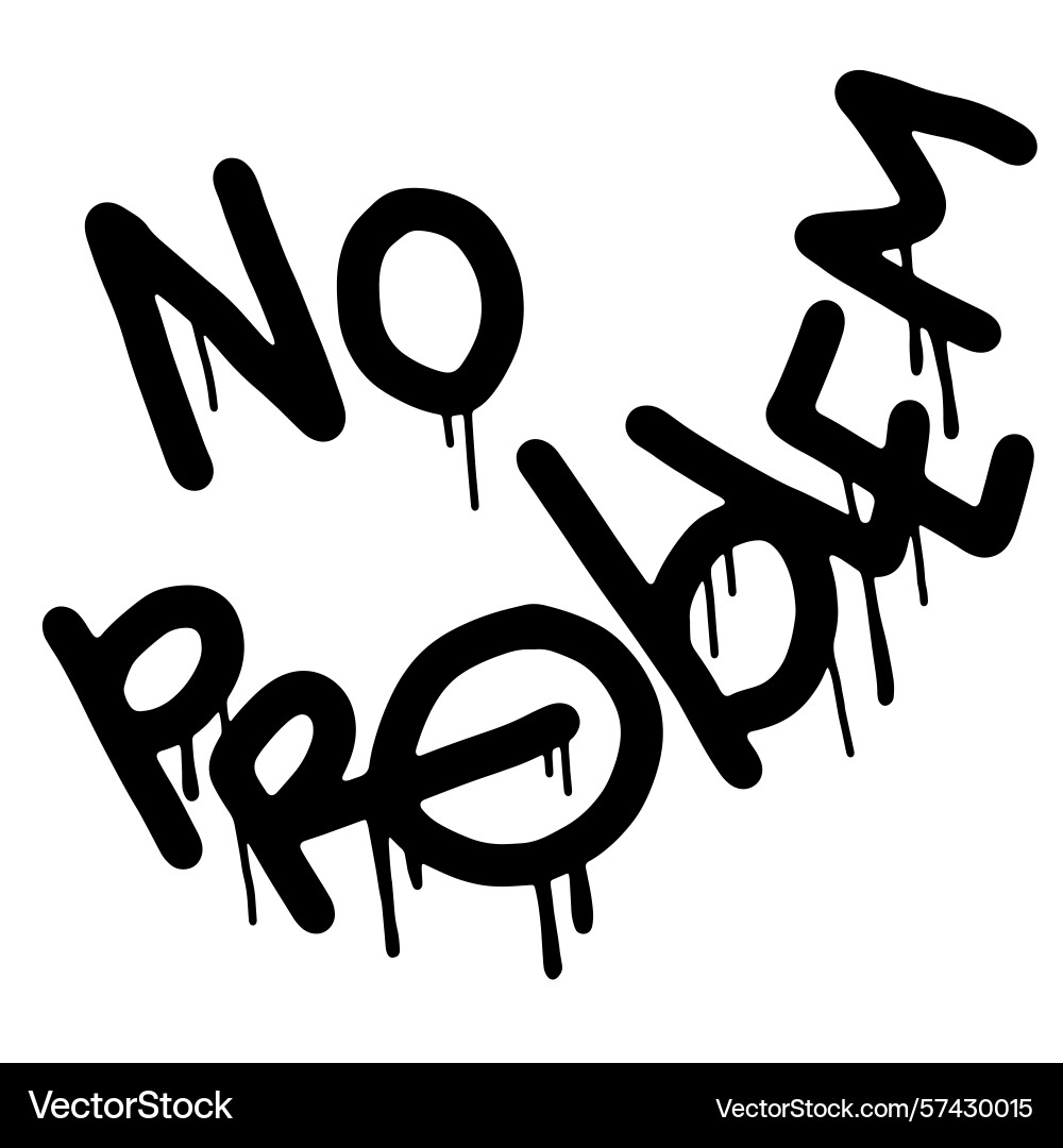 Graffiti no problem text sprayed in black over Vector Image
