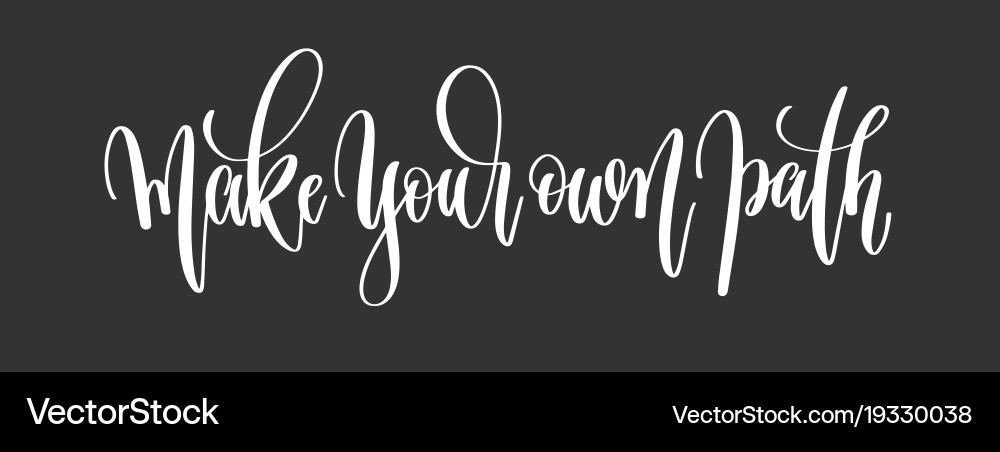 Machen Sie Ihren eigenen Weg - Handschrift Inschrift