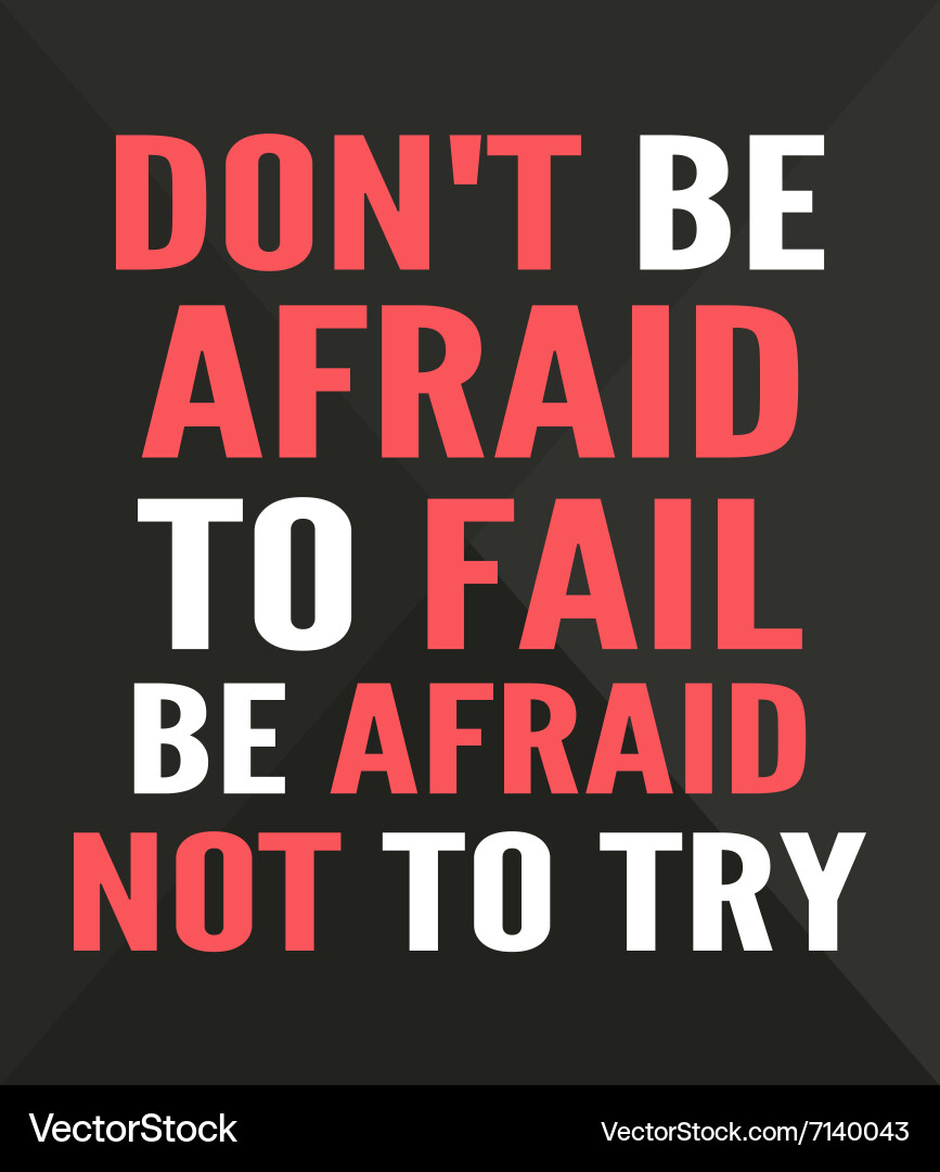 Dont be afraid to fail not try vector image