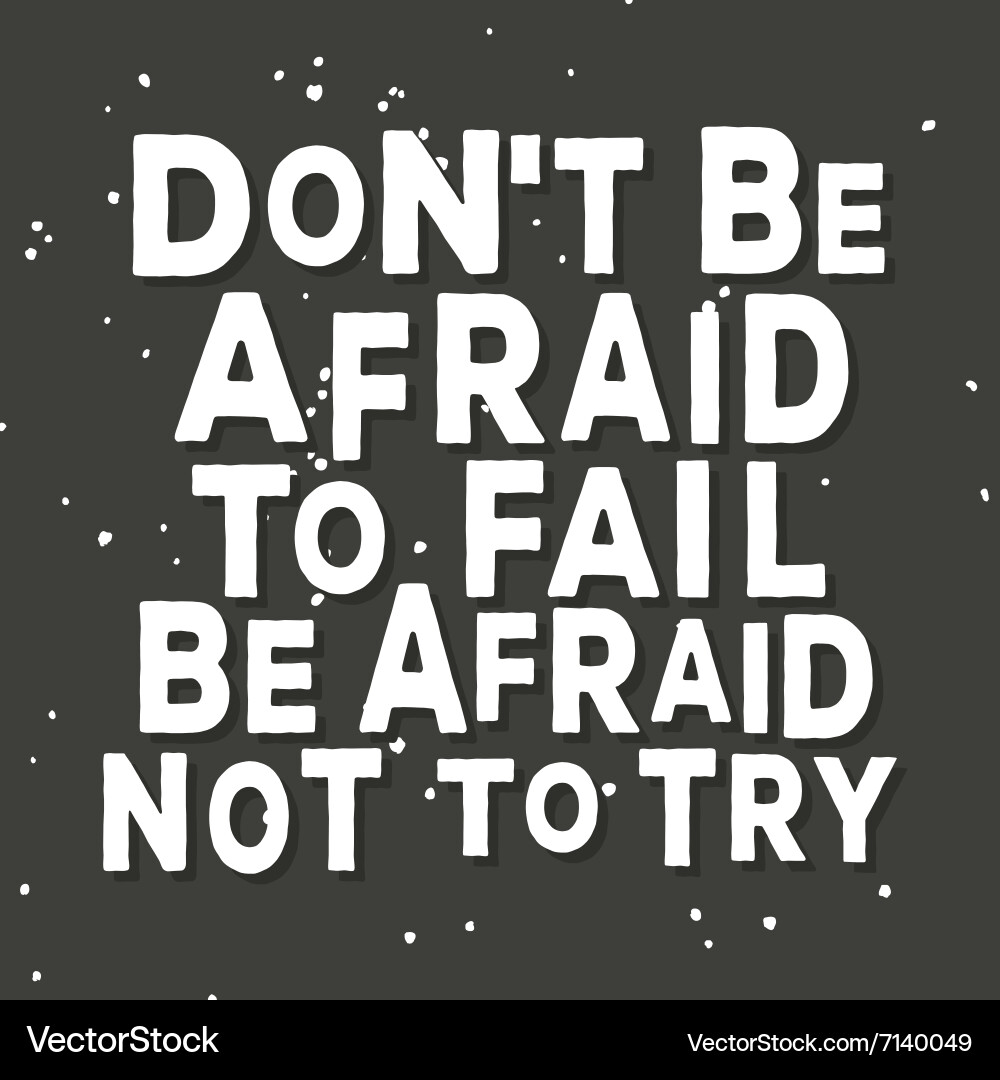 Dont be afraid to fail not try Vector Image