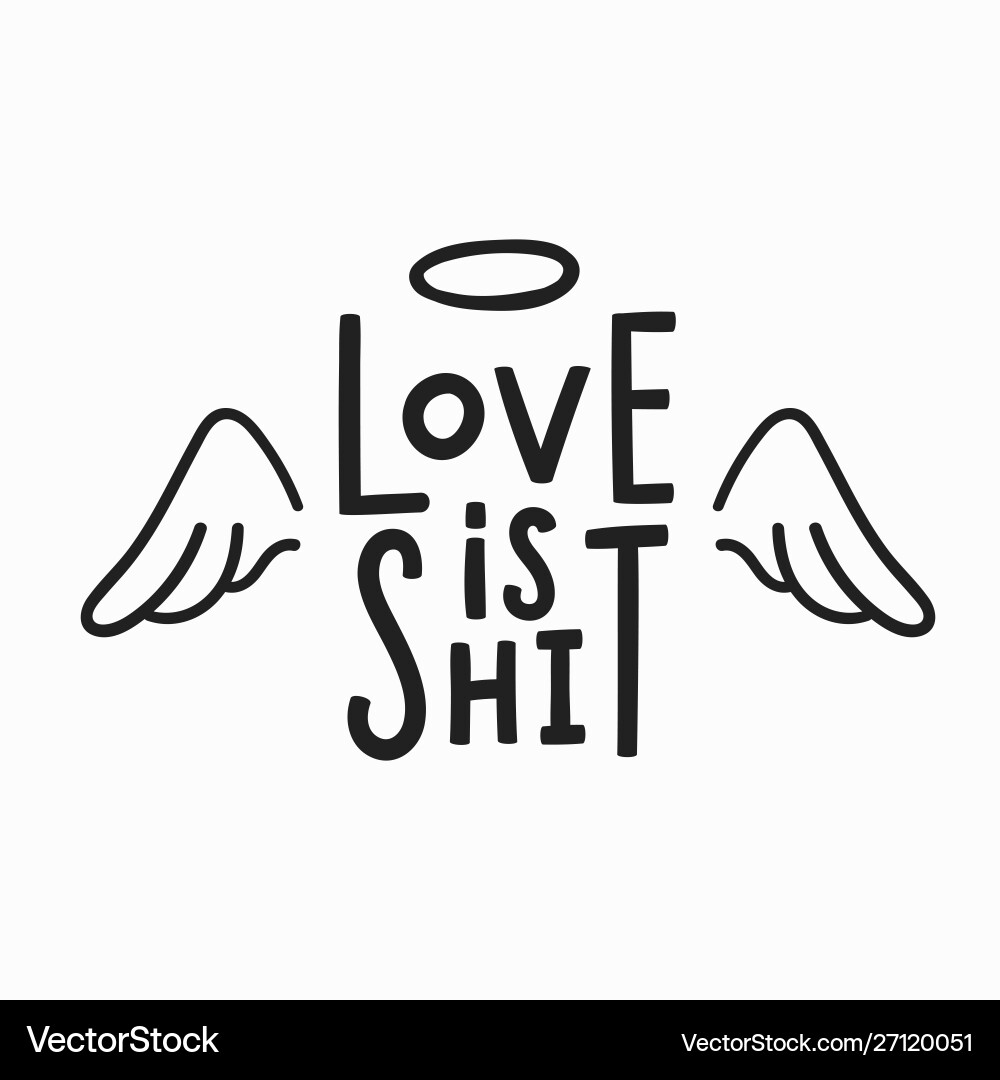 Love is shit t-shirt quote lettering Love is shit t-shirt quote lettering vector image
