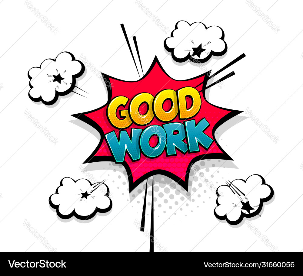 Good Work Speech Bubble - Pop Art Vector Image