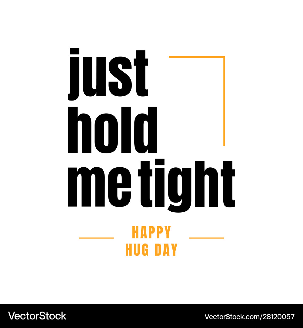 Happy hug day just hold me tight letter days vector image