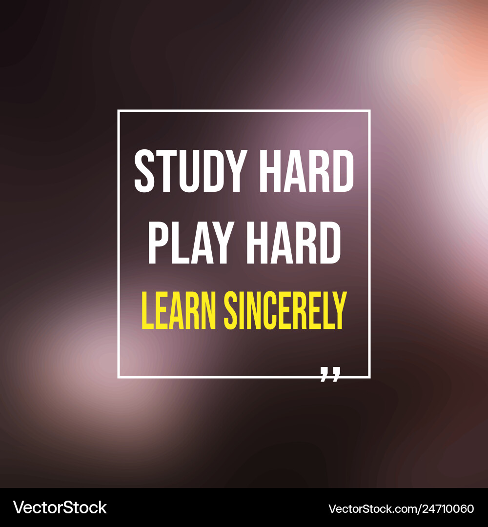 Study hard work and learn sincerely Study hard work and learn sincerely vector image