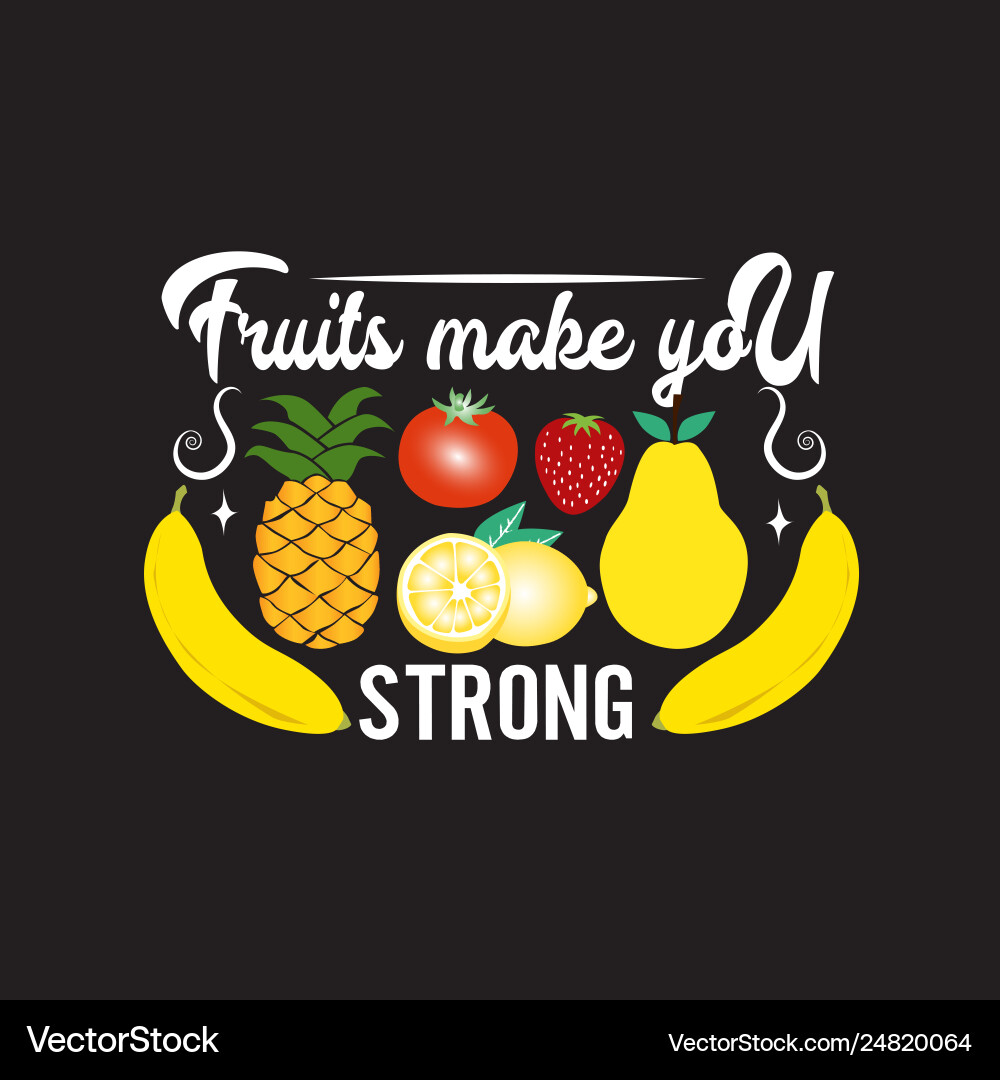 Fruit quote and saying for better life good Fruit quote and saying for better life good vector image