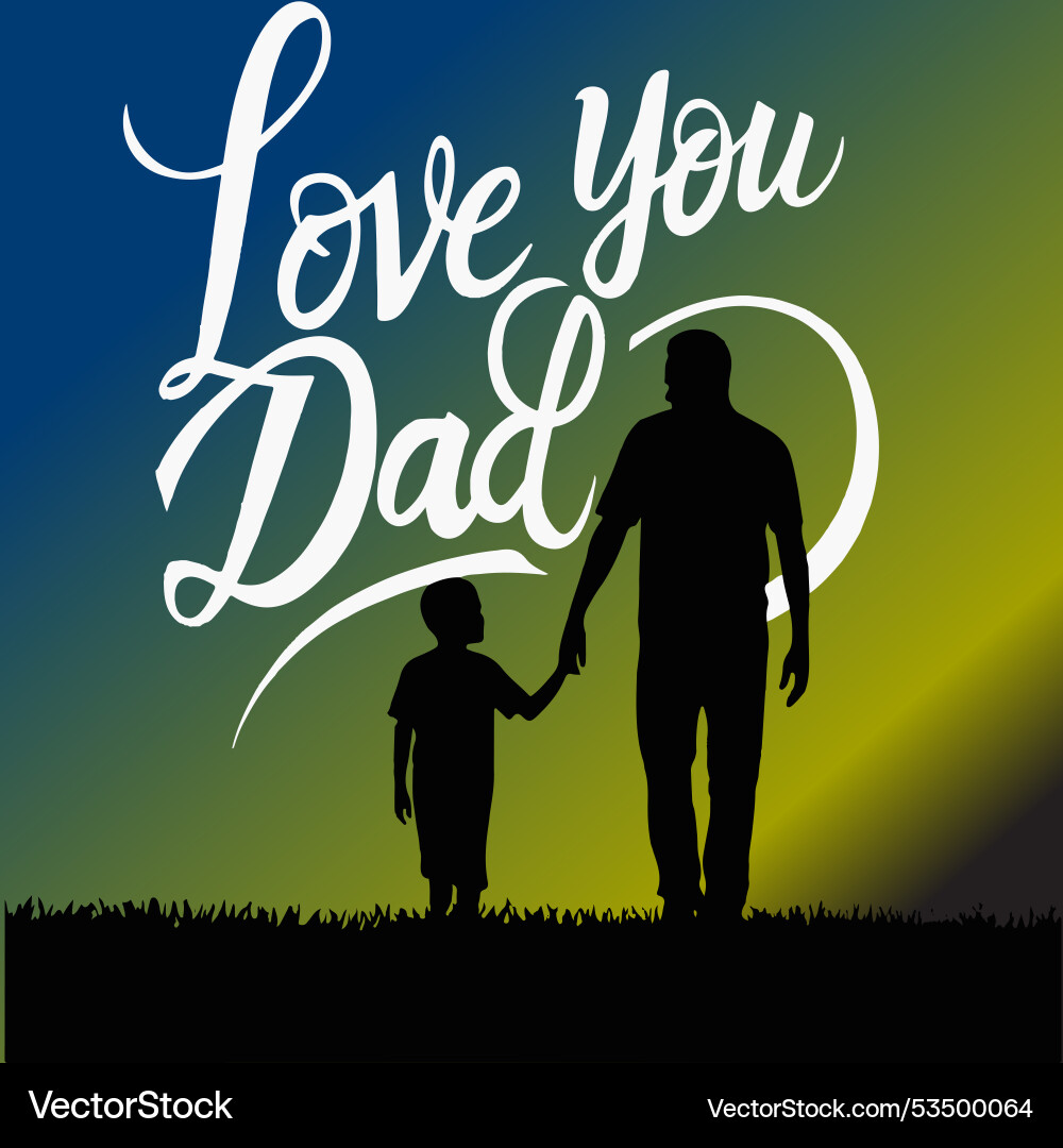 Love you dad Royalty Free Vector Image VectorStock