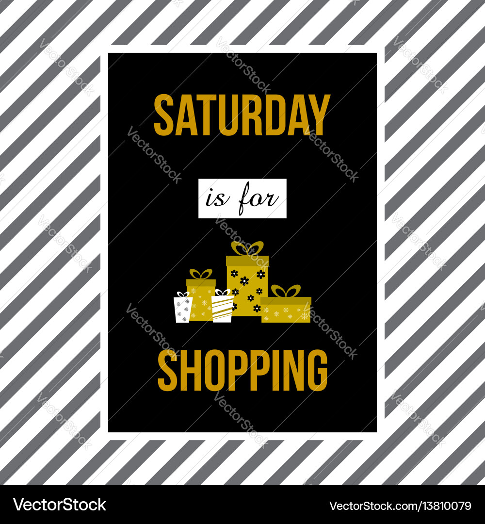 Saturday is for shopping quote slogan Saturday is for shopping quote slogan vector image