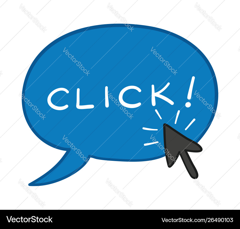 Hand-drawn speech bubble with click word Hand-drawn speech bubble with click word vector image