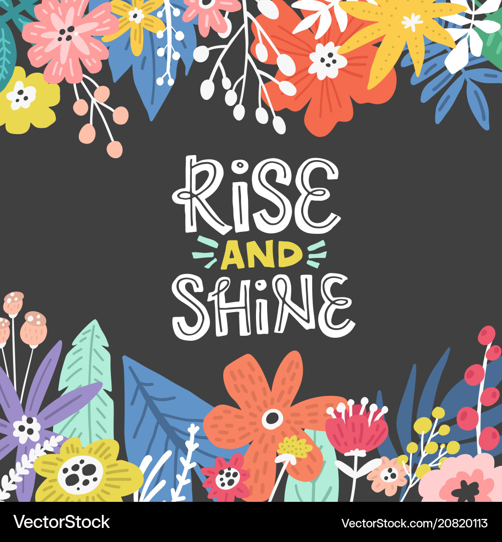 Rise and shine flowers design Rise and shine flowers design vector image