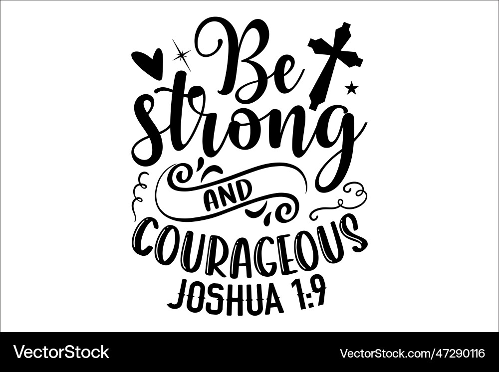 Be Strong and Courageous - Joshua 1 Vector Image