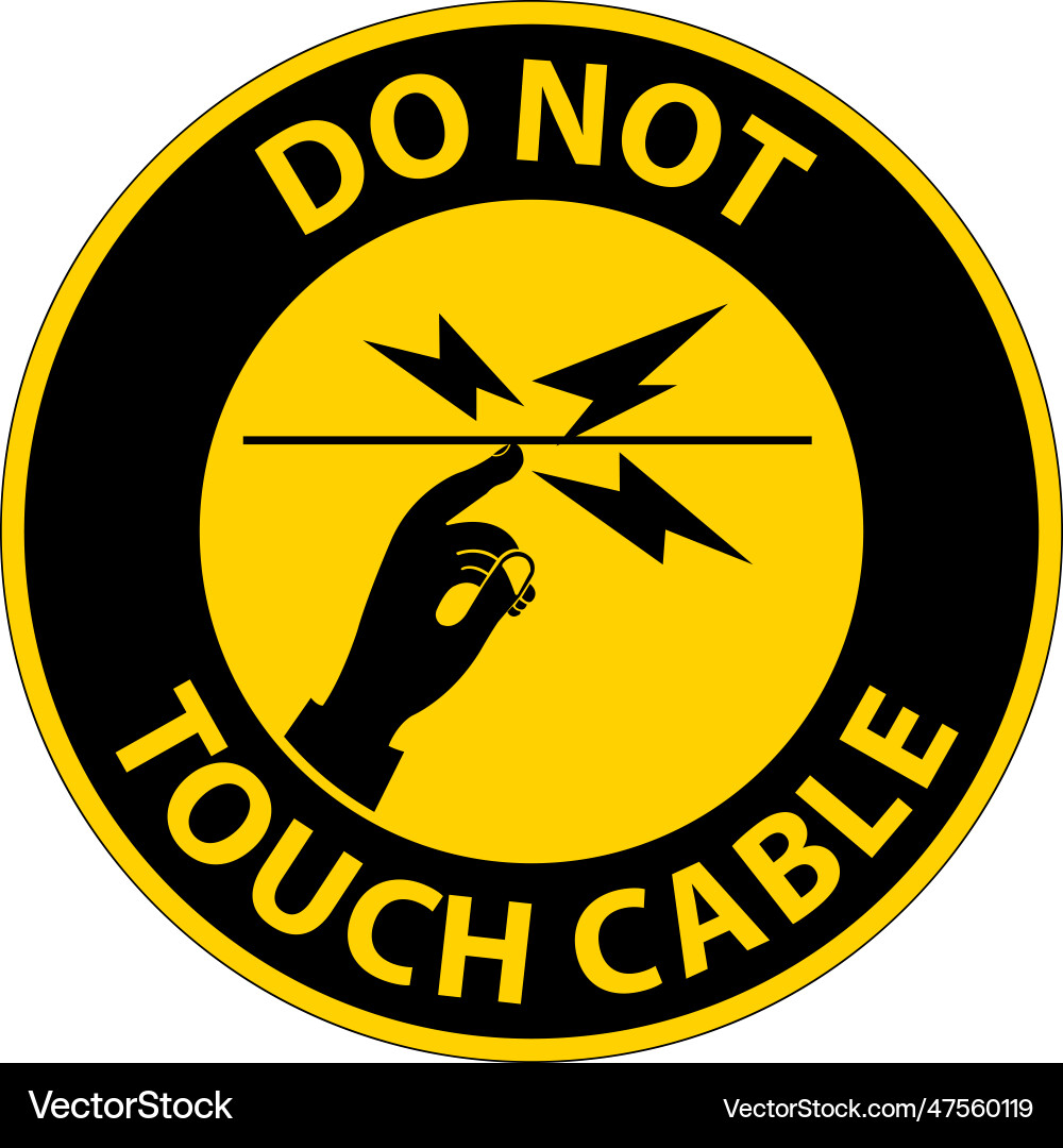 Caution do not touch cable sign on white Caution do not touch cable sign on white vector image