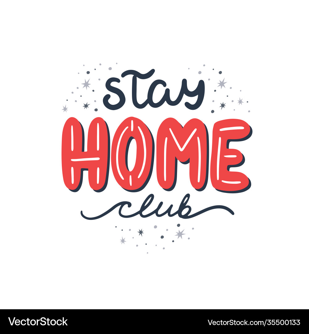 Stay home club hand drawn lettering Stay home club hand drawn lettering vector image