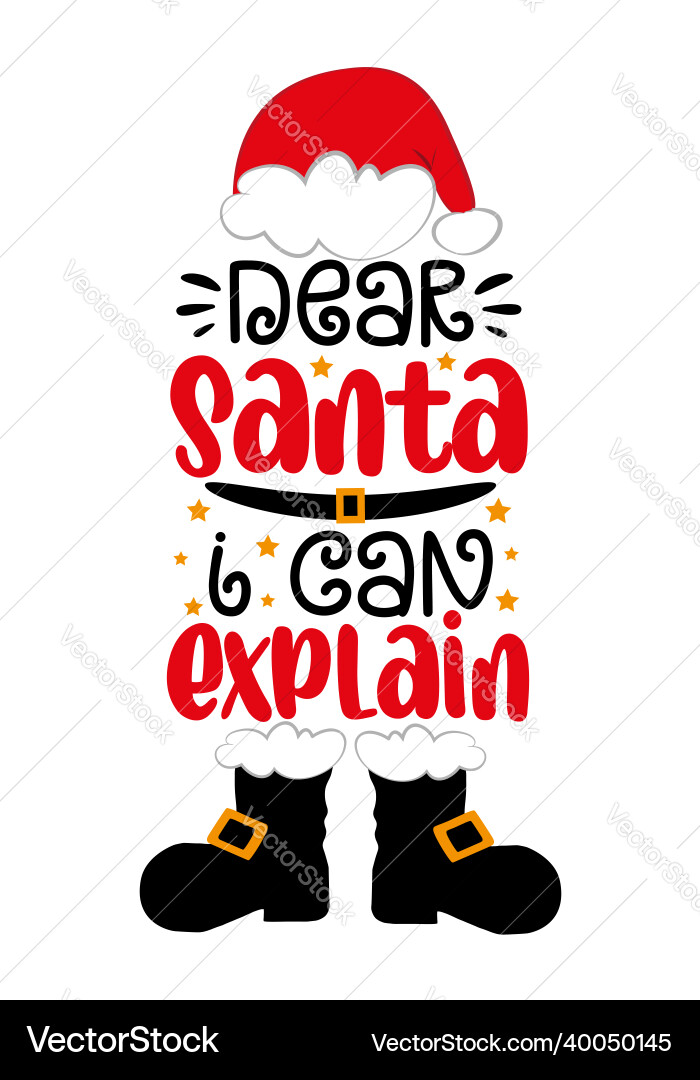 Dear Santa: I Can Explain - Funny Christmas Vector Image