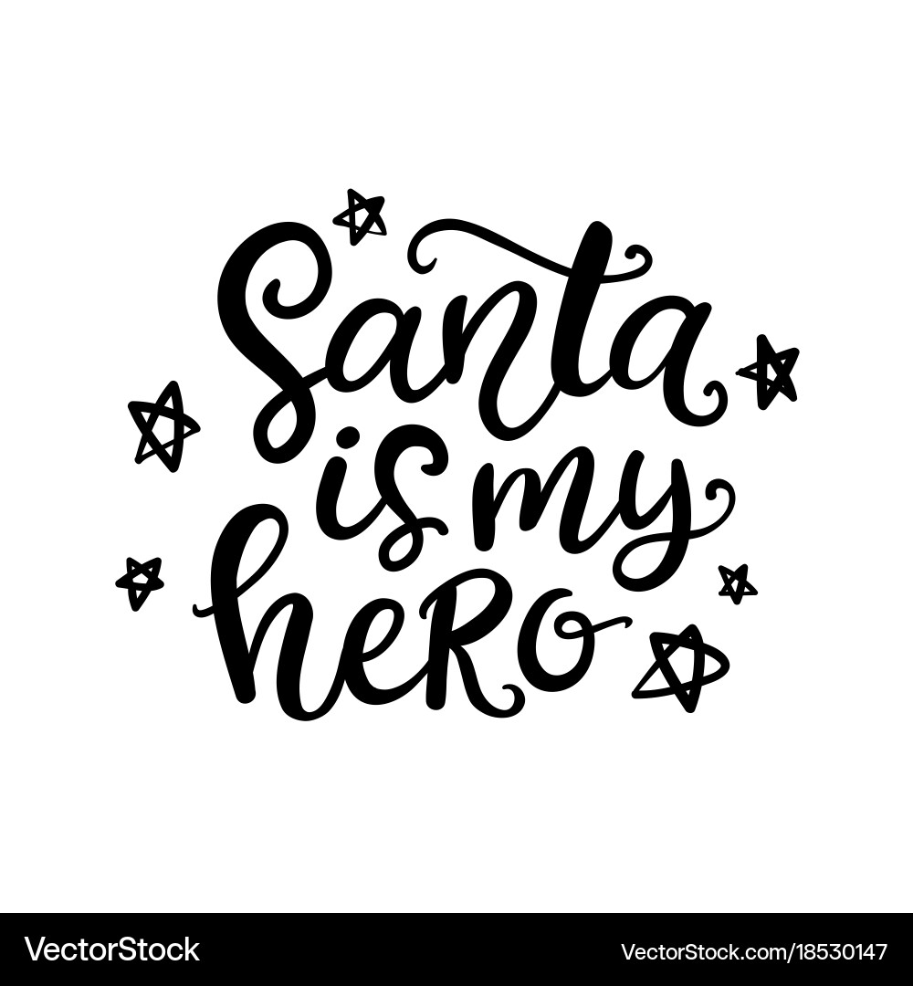 Christmas ink hand lettering santa is my hero vector image