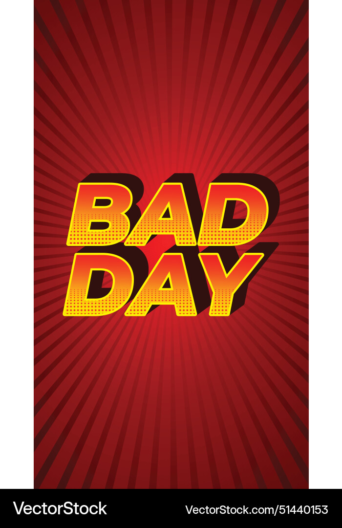 Bad day text effect with 3d style and eye Bad day text effect with 3d style and eye vector image
