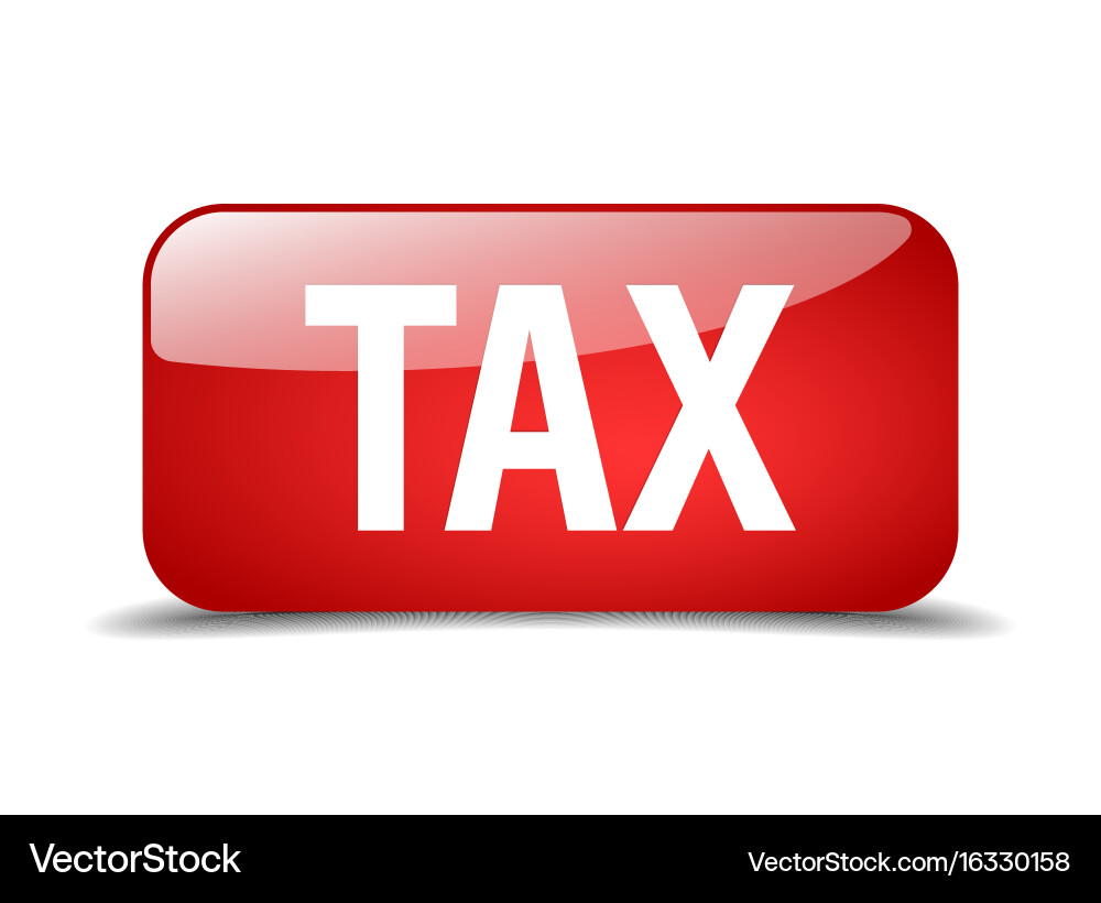 Tax red square 3d realistic isolated web button vector image