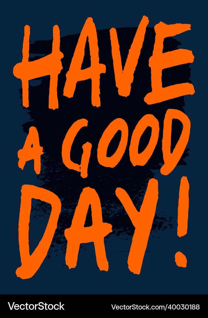 Have a good day handwritten phrase grunge poster