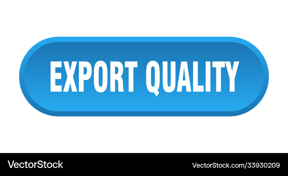 Export quality button rounded sign on white Vector Image