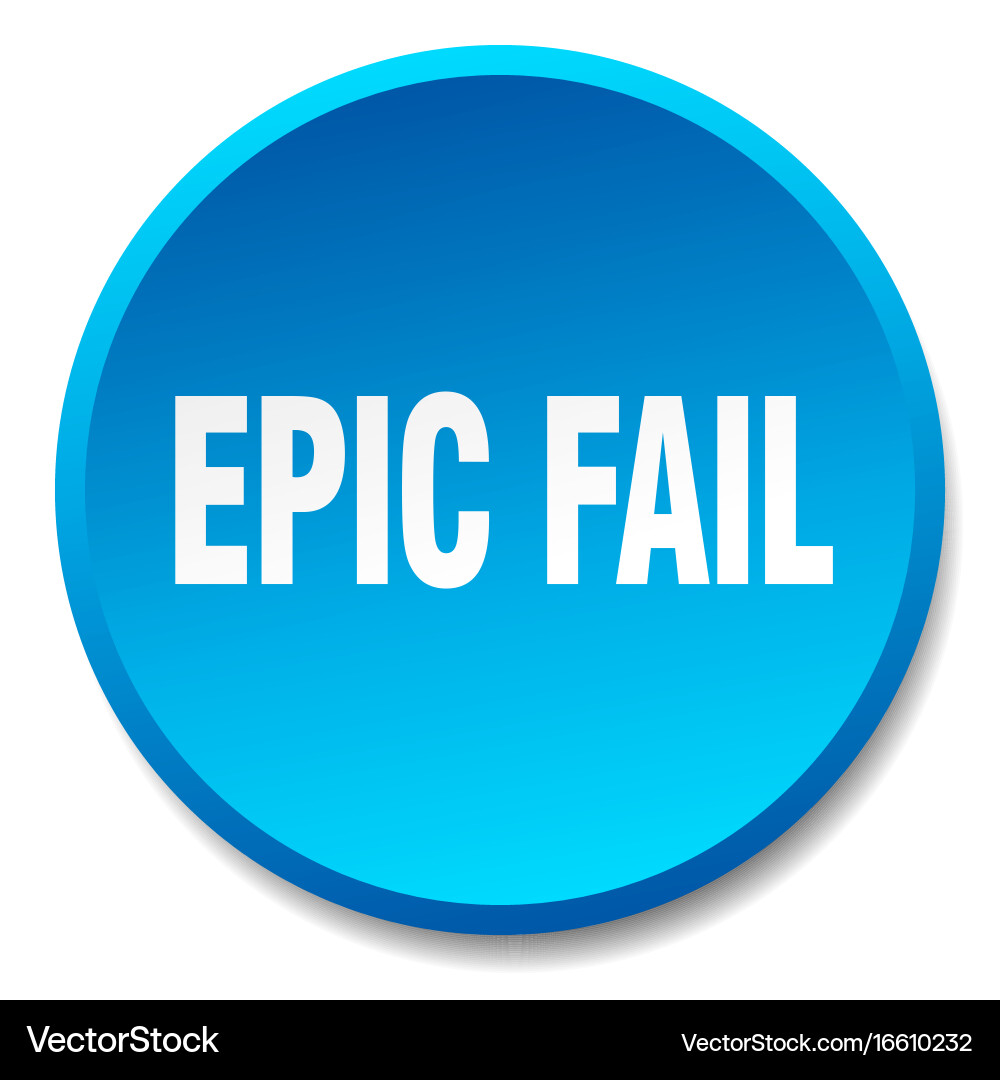 Epic fail blue round flat isolated push button Vector Image