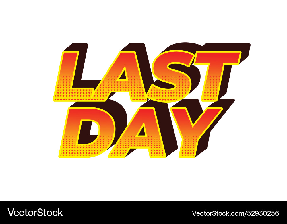 Last day text effect in 3d style with modern Last day text effect in 3d style with modern Vector Image