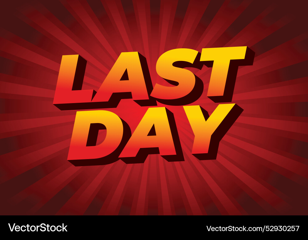 Last day text effect in 3d style with modern Last day text effect in 3d style with modern vector image