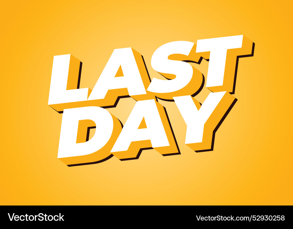 Last day text effect in 3d style with modern Last day text effect in 3d style with modern vector image
