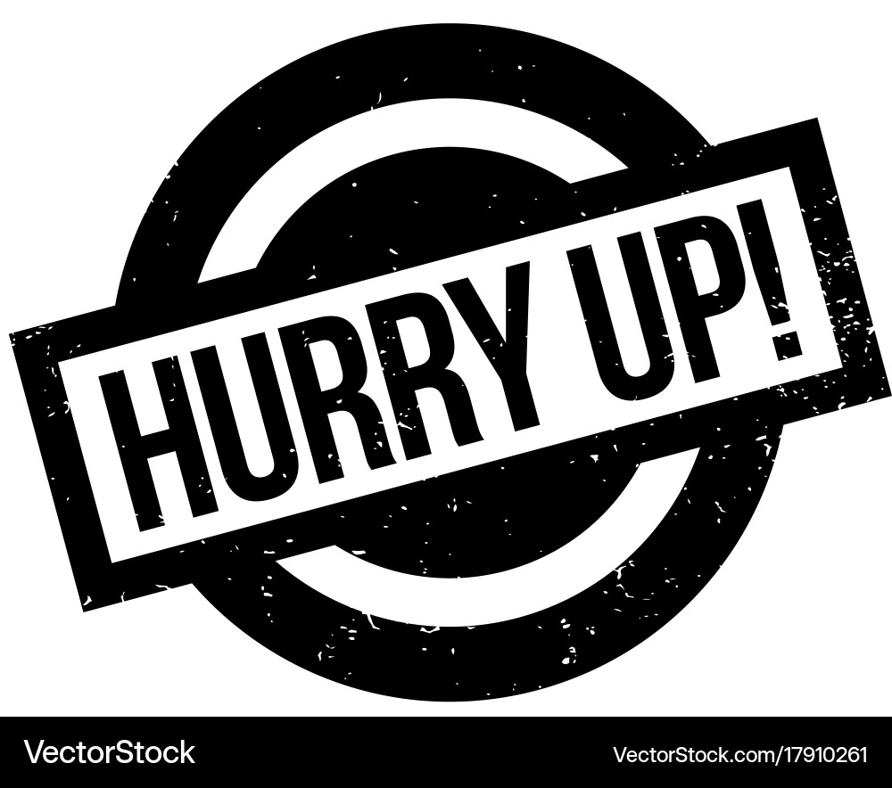 Yellow And Black Rush Hurry Up Icon Text For Promotions Free Vector, Hurry  Up, Hurry, Hurry Up Text PNG and Vector with Transparent Background for  Free Download, image size:1000x884