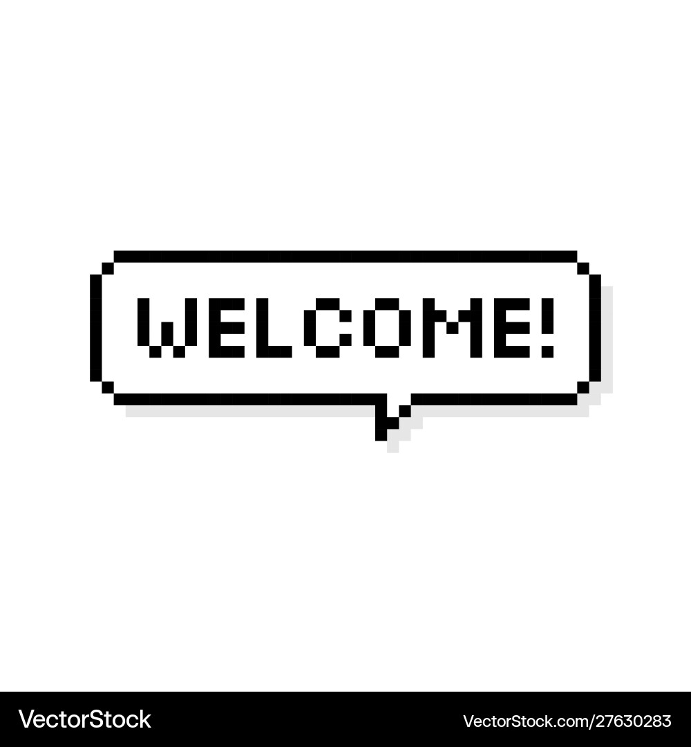 Pixel art speech bubble text saying welcome 8-bit Pixel art speech bubble text saying welcome 8-bit Vector Image