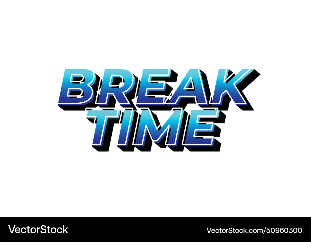 Break time text effect in 3d look with eye Break time text effect in 3d look with eye vector image