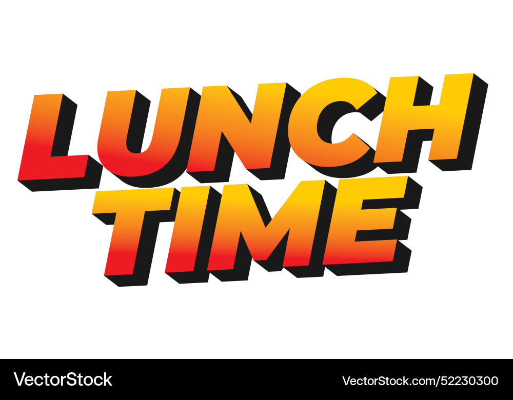 Lunch time text effect in 3d style with good Lunch time text effect in 3d style with good vector image