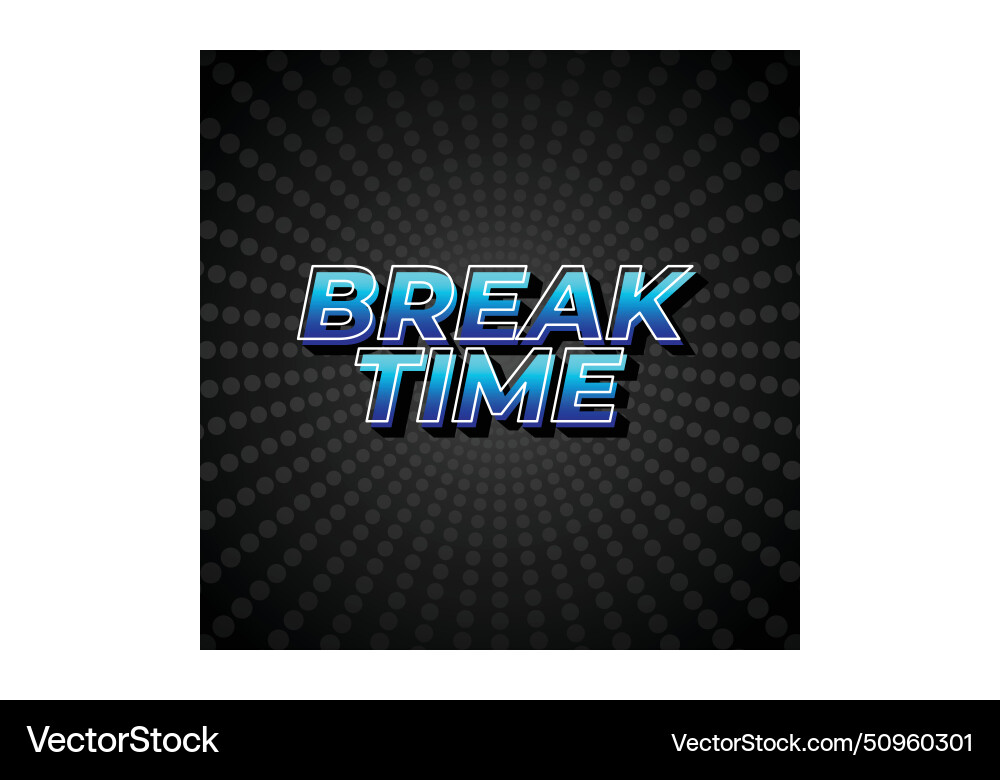 Break time text effect in 3d look with eye Break time text effect in 3d look with eye vector image