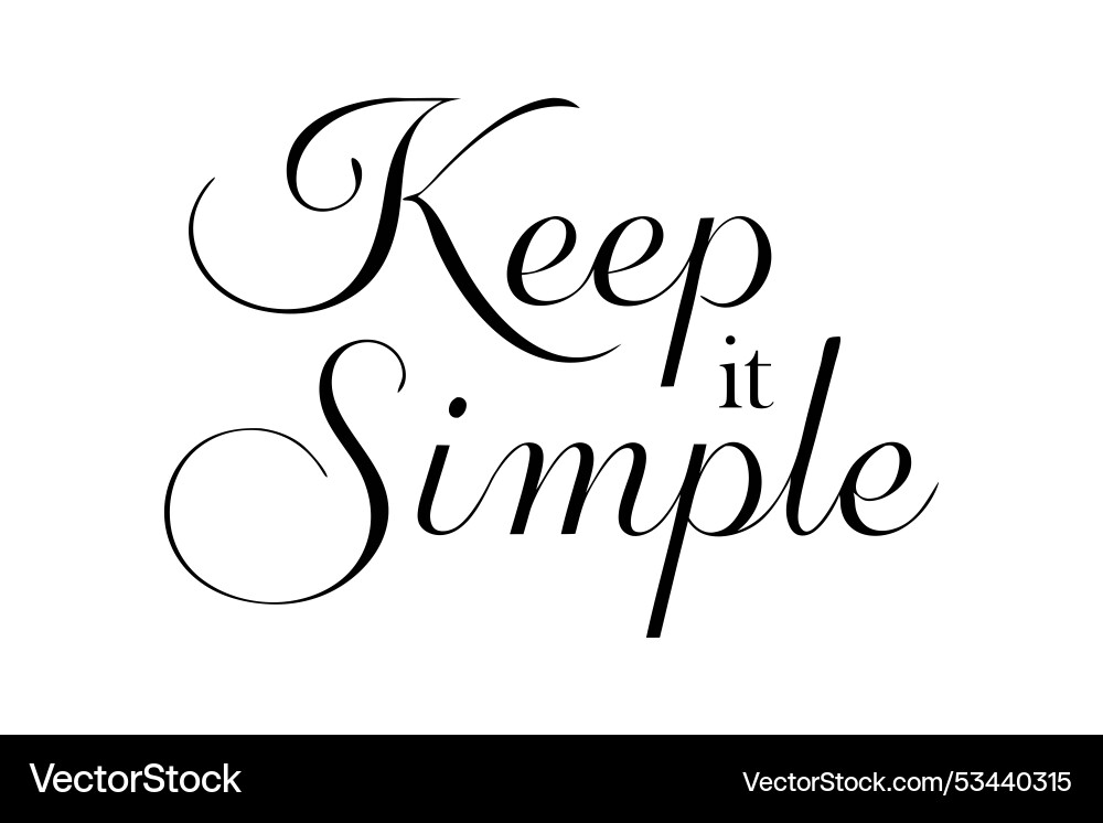 Keep it simple text in elegant script typeface vector image