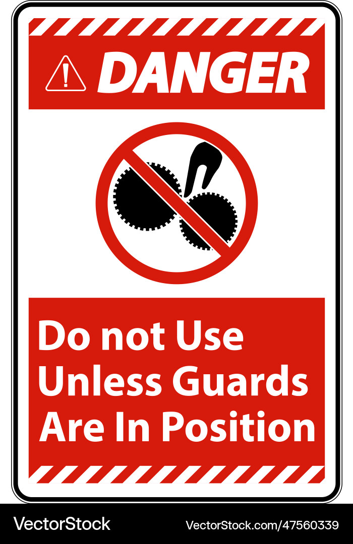 Danger do not use unless guards are in position Danger do not use unless guards are in position vector image