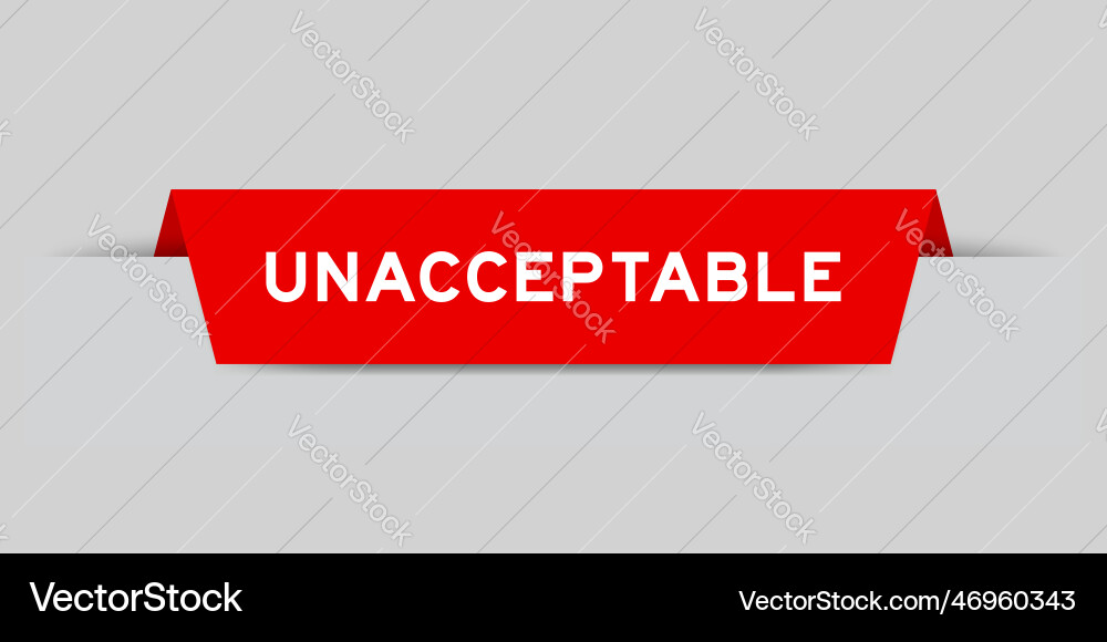 Red color inserted label with word unacceptable Red color inserted label with word unacceptable vector image