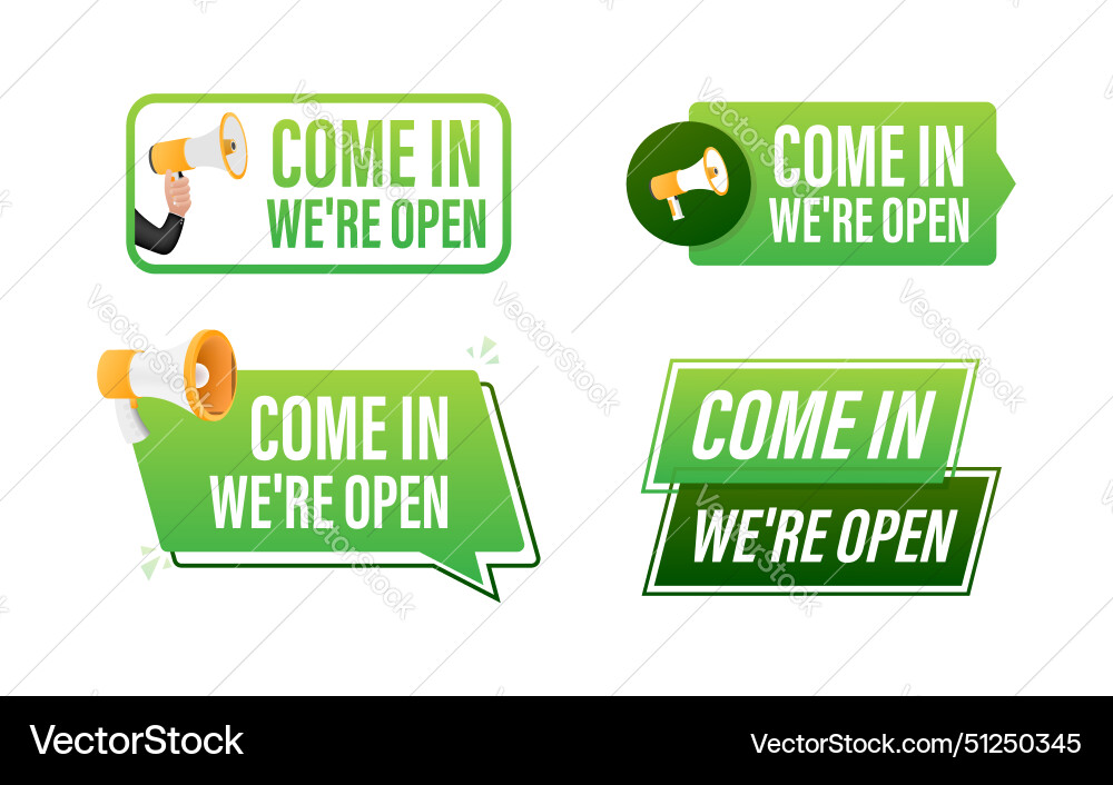 Come in we are open text with megaphone label set Come in we are open text with megaphone label set vector image