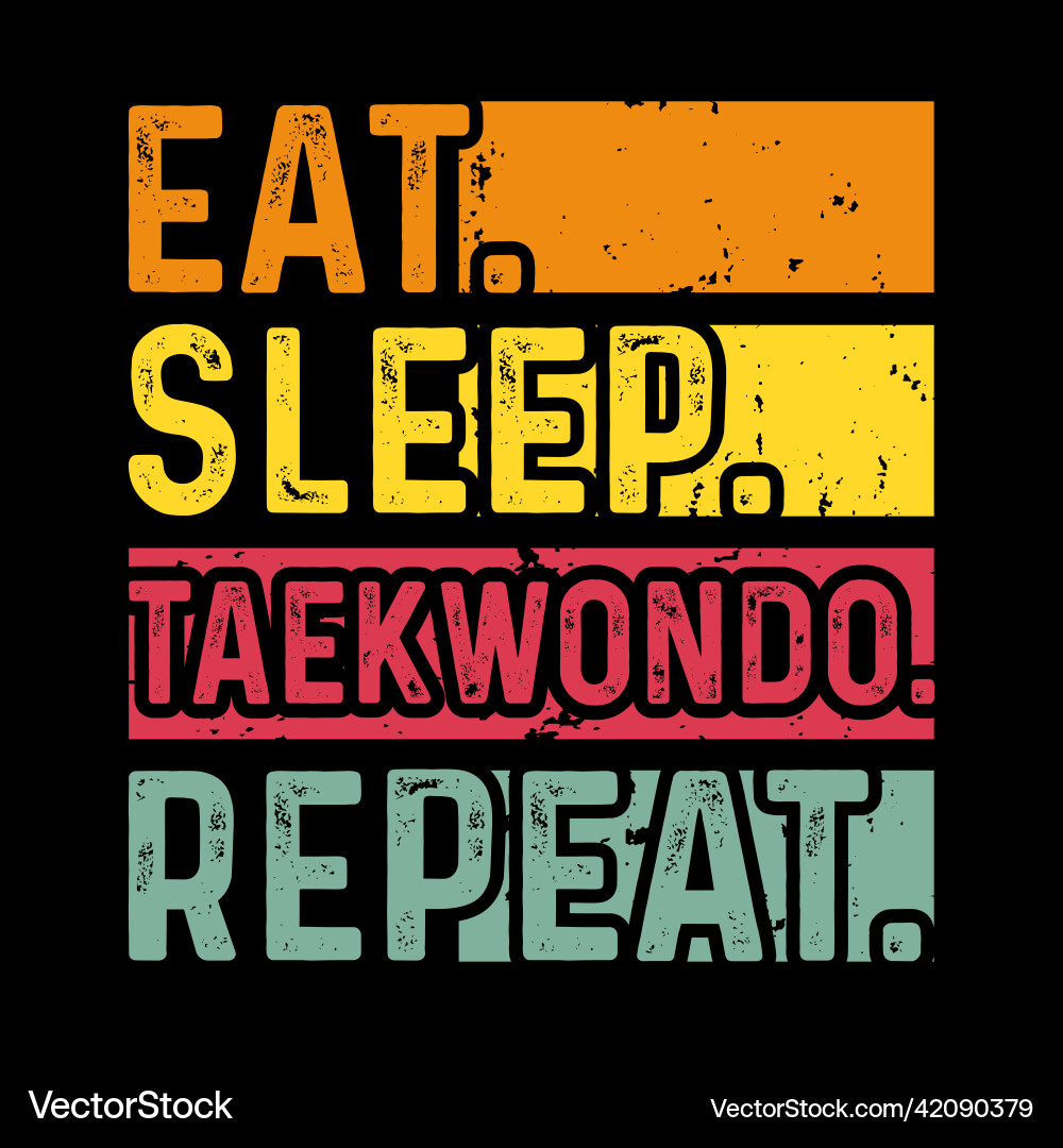 Taekwondo Shirt Eat Sleep Taekwondo Repeat Taekwondo Shirt Eat Sleep Taekwondo Repeat