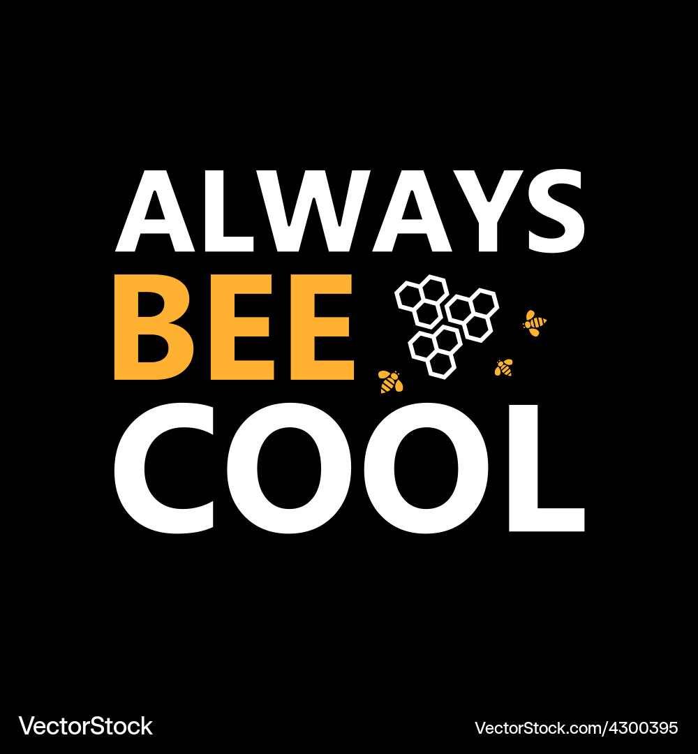 Always bee cool - creative grunge quote – Royalty-Free Vector | VectorStock, image size:1000x1080