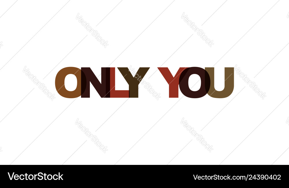 Only you phrase overlap color no transparency Only you phrase overlap color no transparency Vector Image