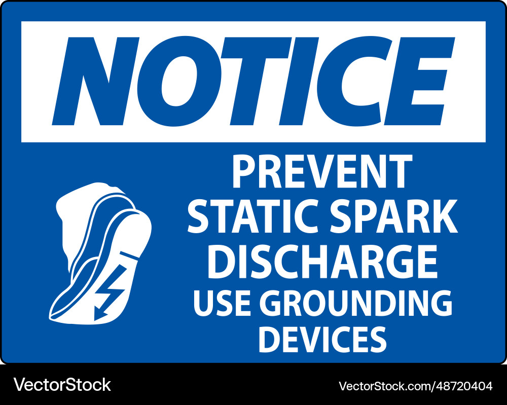 Notice sign prevent static spark discharge use Notice sign prevent static spark discharge use vector image