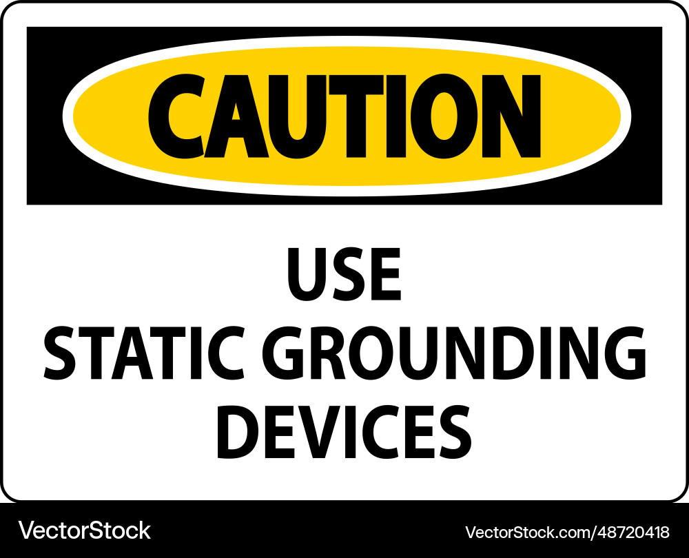 Caution sign use static grounding devices vector image
