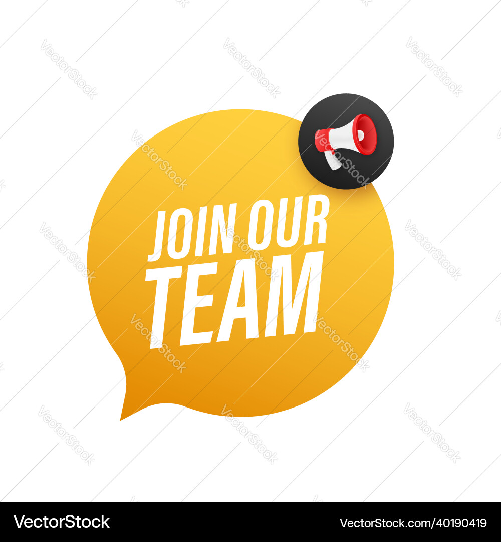 Megaphone label with join our team Megaphone label with join our team vector image