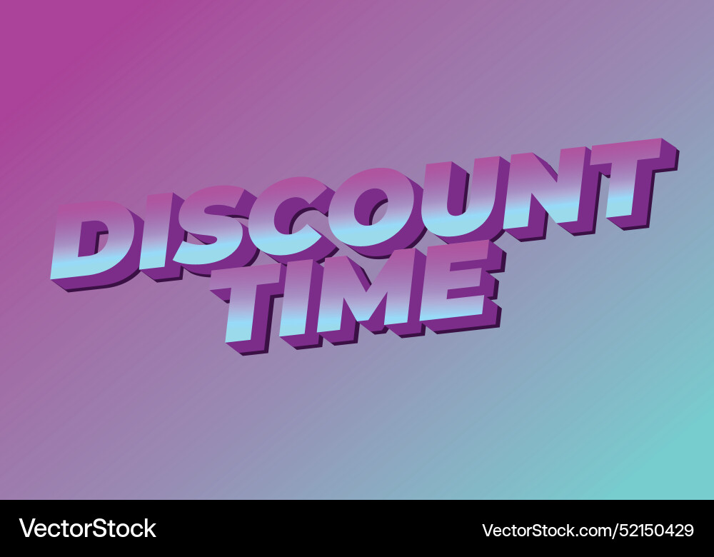 Discount time text effect 3d style with good Discount time text effect 3d style with good vector image