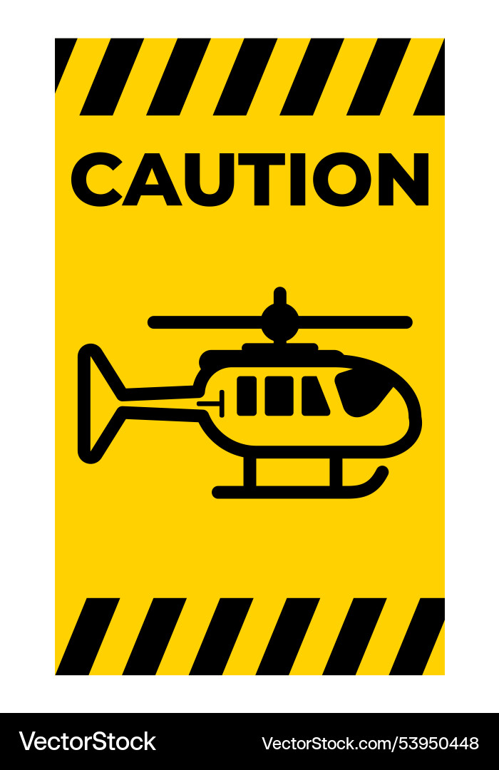 Caution helicopter sign for safety awareness Caution helicopter sign for safety awareness vector image