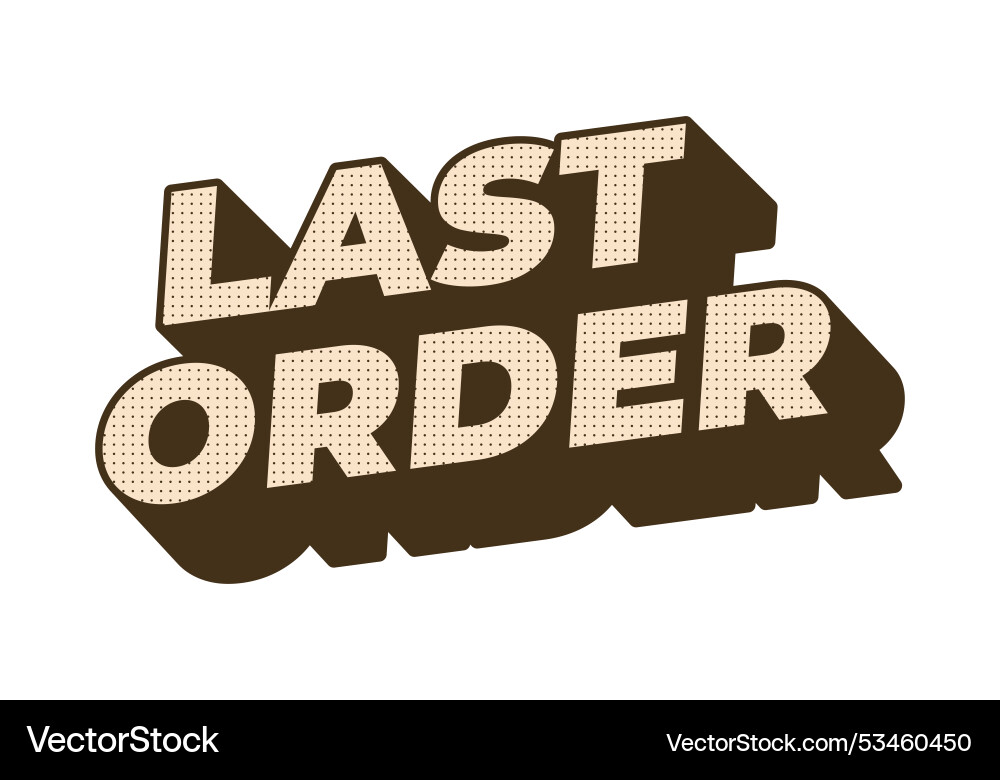 Last order text effect in modern colors with 3d Last order text effect in modern colors with 3d vector image