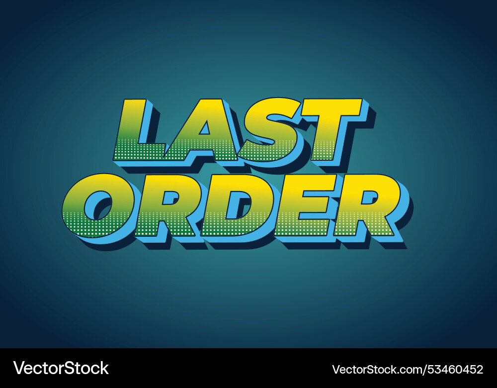 Last order text effect in modern colors with 3d Last order text effect in modern colors with 3d vector image