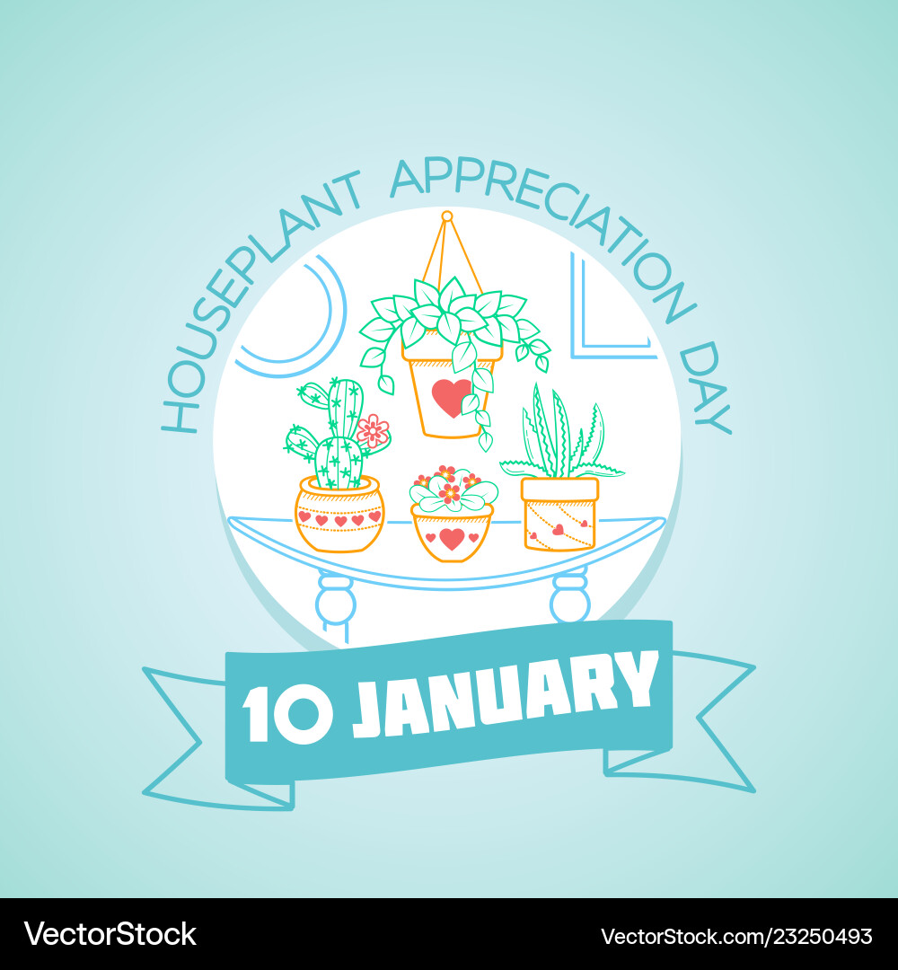 10 january houseplant appreciation day 10 january houseplant appreciation day vector image