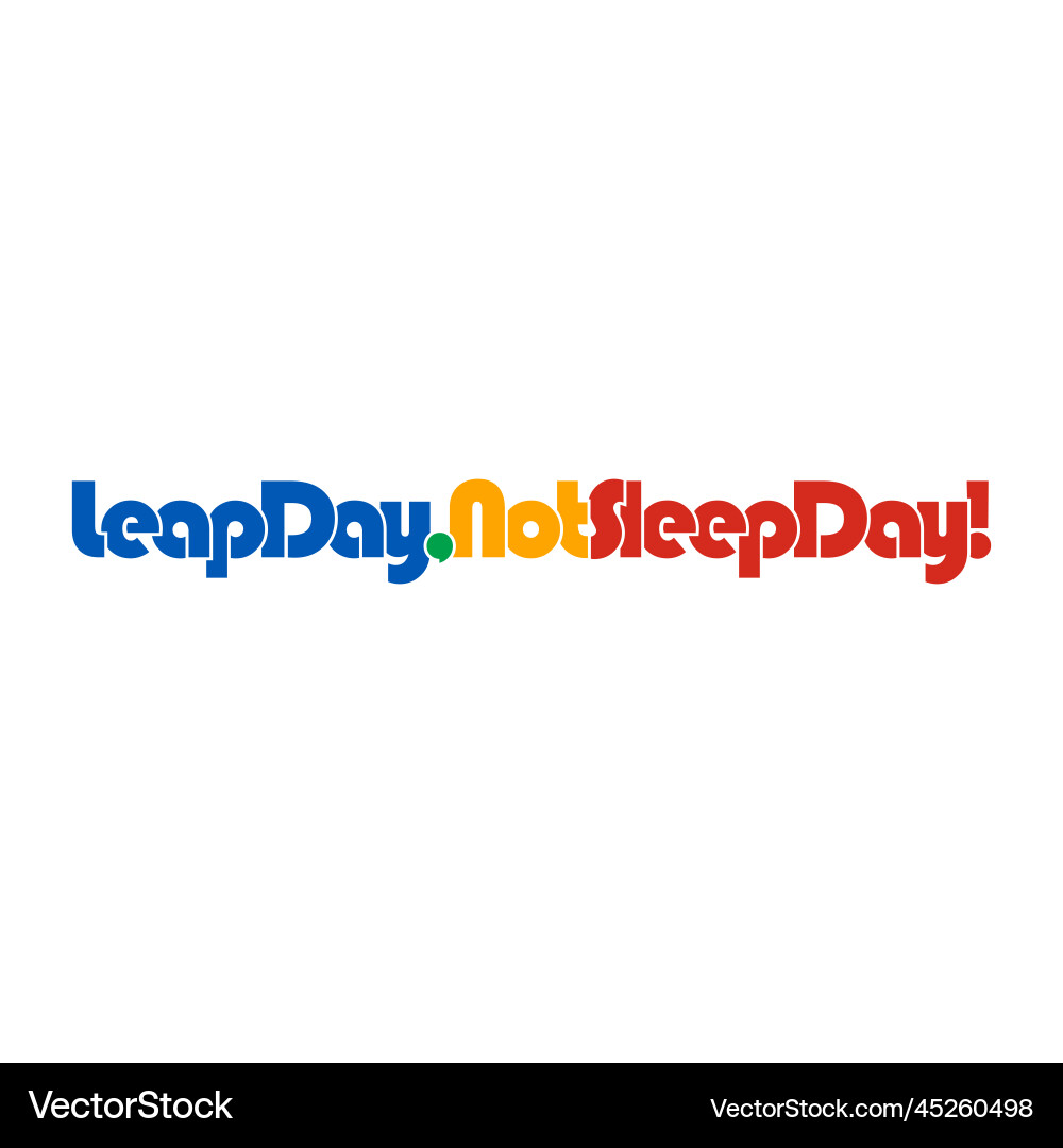 Leap day not sleep quote design isolated Leap day not sleep quote design isolated vector image