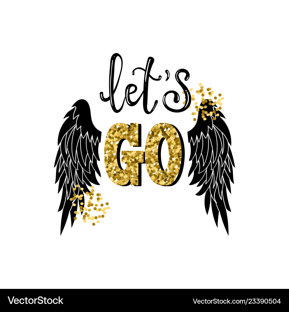 Lets go slogan print with wings Lets go slogan print with wings Vector Image