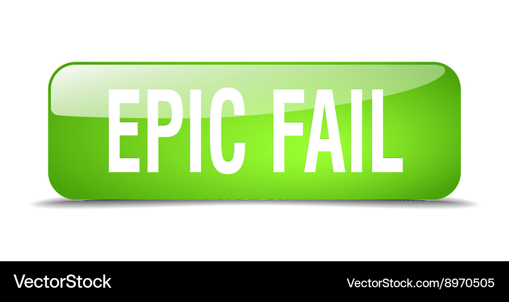 Epic fail green square 3d realistic isolated web Vector Image