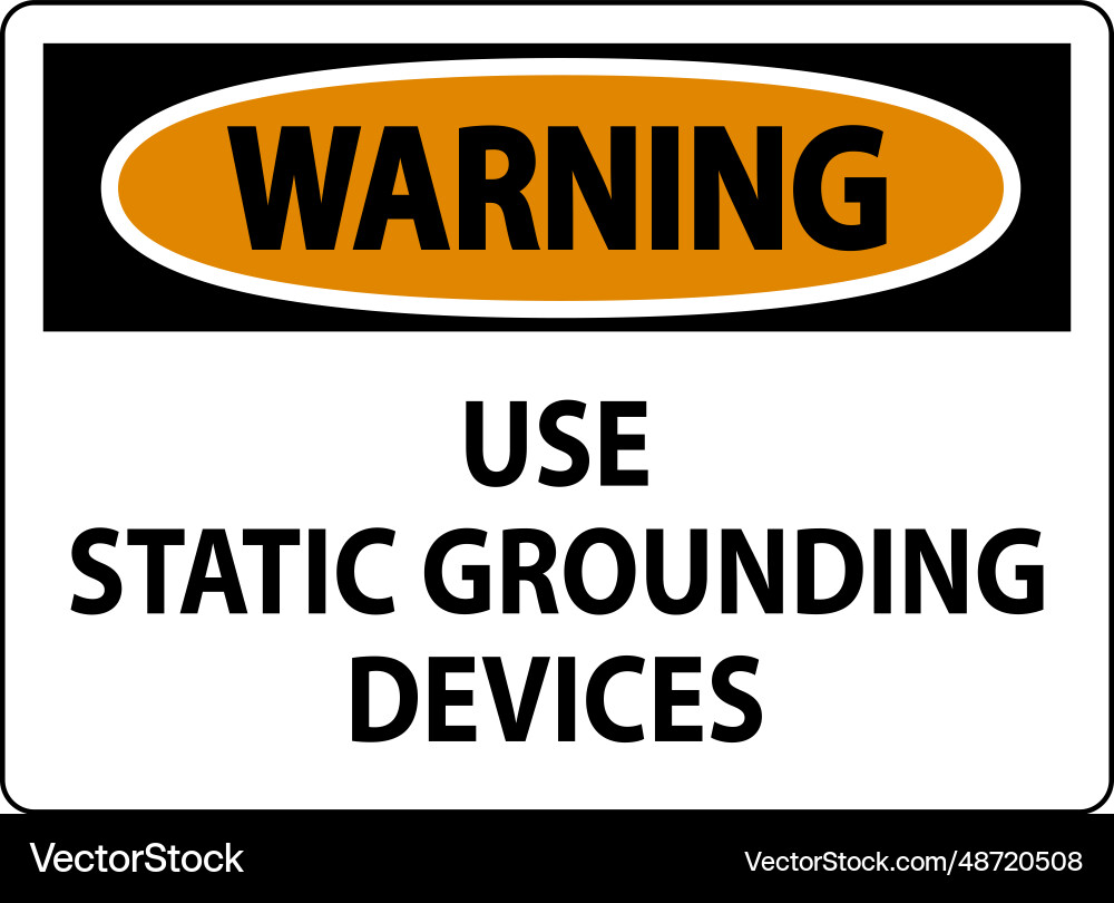 Warning sign use static grounding devices Warning sign use static grounding devices vector image